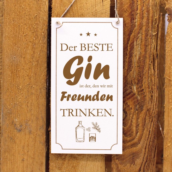 Schild Deko Spruch Gravur - Der beste Gin ist der, den wir mit Freunden trinken - Holz Deko 10x20 cm