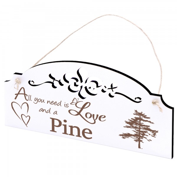 Schild Kiefer Deko 20x10cm - All you need is Love and a Pine - Holz