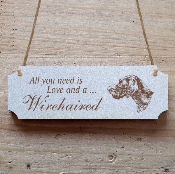 Dekoschild « All you need is Love and a Wirehaired » Deutsch Drahthaar
