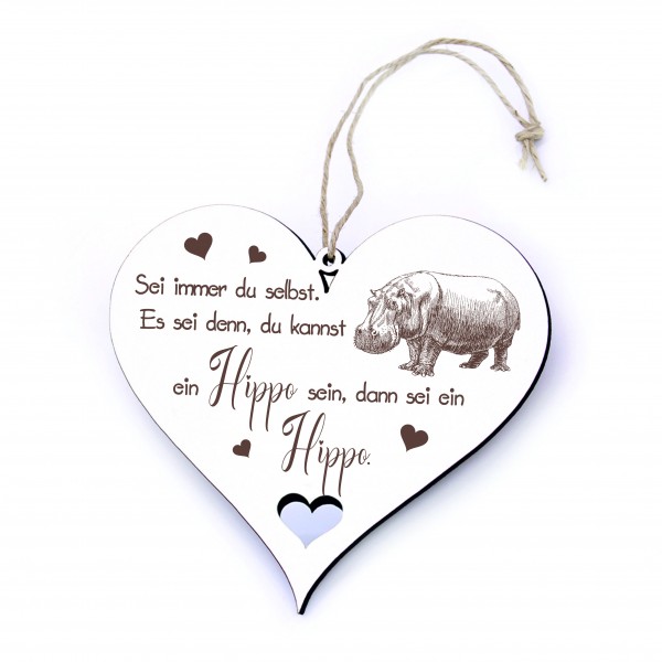 Schild Herz Holz Spruch - Sei immer du selbst. Es sei denn, du kannst ein Hippo sein - 20x18cm