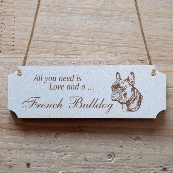 Dekoschild « All you need is Love and a French Bulldog » Französische Bulldogge